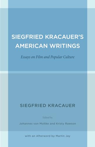 Siegfried Kracauer's American Writings - Essays on Film and Popular Culture; .: Essays on Film and Popular Culture (Weimar and Now: German Cultural Criticism, Band 45) von University of California Press